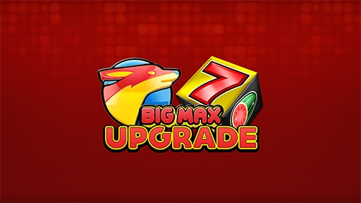 Big Max Upgrade